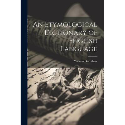 An Etymological Dictionary of English Language, Taschenbuch von , Creative Media Partners, LLC, 978-1-02-179536-6
