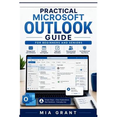 Practical Microsoft Outlook Guide for Beginners and Seniors, Taschenbuch von Mia Grant, Amazon Digital Services LLC - Kdp