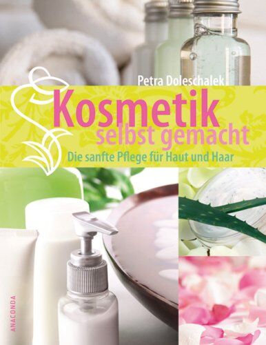 Petra Doleschalek - Kosmetik selbst gemacht. Die sanfte Pflege für Haut und Haar - Preis vom 19.10.2026 19:33:35 h