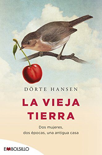 Dörte Hansen - La vieja tierra : dos mujeres, dos épocas, una antigua casa (EMBOLSILLO) - Preis vom 09.10.2026 07:28:09 h