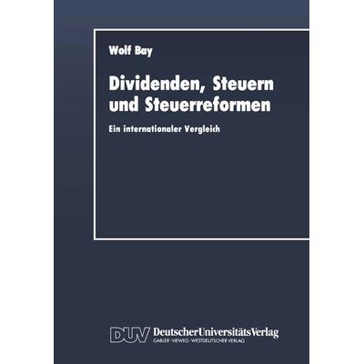 Dividenden, Steuern und Steuerreformen, Taschenbuch von Wolf Bay, Deutscher Universitätsverlag, 978-3-663-01664-9