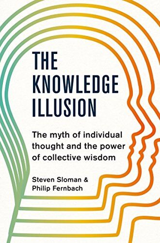 Steven Sloman - The Knowledge Illusion: The myth of individual thought and the power of collective wisdom - Preis vom 15.10.2026 23:06:25 h