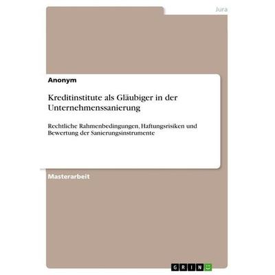 Kreditinstitute als Gläubiger in der Unternehmenssanierung, Taschenbuch von Anonymous, GRIN, 978-3-389-19096-8