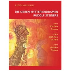 Die sieben Mysteriendramen Rudolf Steiners, Sachbücher von Judith von Halle