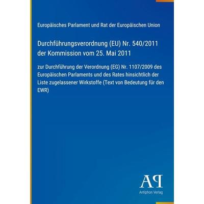 Durchführungsverordnung (EU) Nr. 540/2011 der Kommission vom 25. Mai 2011, Gebundene Ausgabe von Europäisches Parlament und Rat der Europäischen
