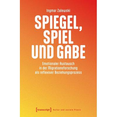Spiegel, Spiel und Gabe, Taschenbuch von Ingmar Zalewski, Transcript, 978-3-8376-7741-6