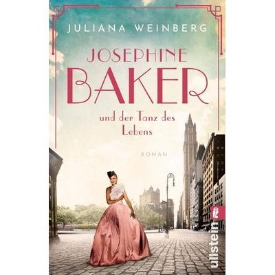 Josephine Baker und der Tanz des Lebens, Taschenbuch von Juliana Weinberg, Ullstein Taschenbuch, 978-3-548-06498-7