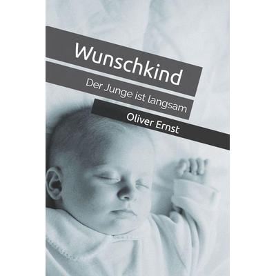 Wunschkind, Taschenbuch von Oliver Ernst, Independently Published