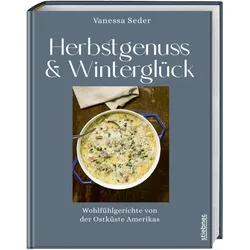 Herbstgenuss & Winterglück, Ratgeber von Vanessa Seder