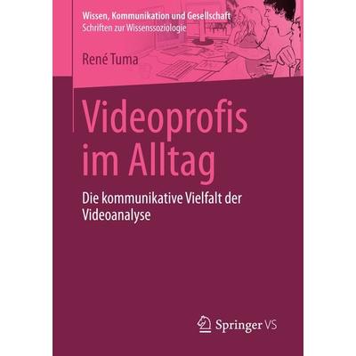Videoprofis im Alltag, Taschenbuch von René Tuma, Springer Fachmedien Wiesbaden GmbH, 978-3-658-15165-2