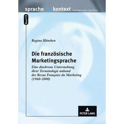 Die französische Marketingsprache, Taschenbuch von Regina Hänchen, Peter Lang GmbH, Internationaler Verlag der Wissenschaften, 978-3-631-38515-9