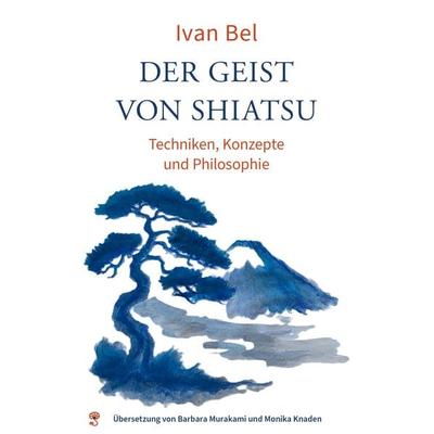 Der Geist von Shiatsu, Taschenbuch von Ivan Bel, Pirmoni, 978-3-9828166-3-0