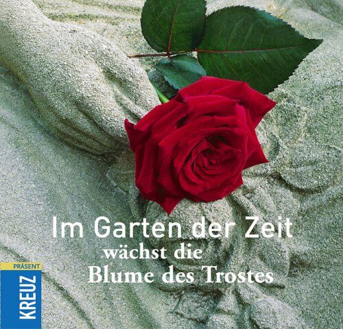 Im Garten der Zeit wächst die Blume des Trostes - Preis vom 13.10.2026 11:25:28 h