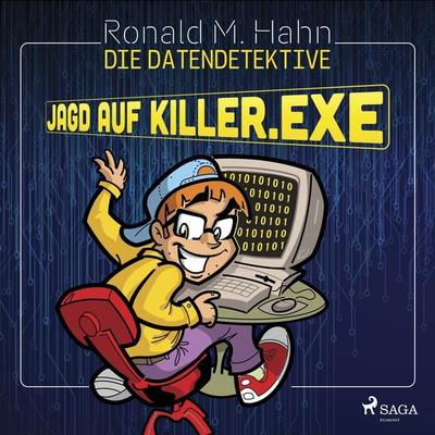 Die Datendetektive - Jagd auf killer.exe - Ronald M. Hahn, Audio, 9788726704365