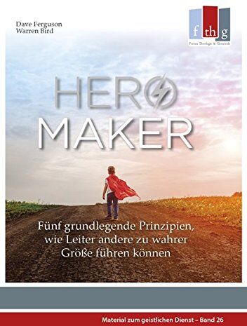 Dave Ferguson - HERO MAKER: Fünf grundlegende Prinzipien, wie Leiter andere zu wahrer Größe führen können (Material zum geistlichen Dienst) - Preis vom 10.10.2026 11:48:34 h