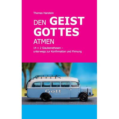 Den Geist Gottes atmen, Taschenbuch von Thomas Hanstein, Twentysix, 978-3-7407-2821-2