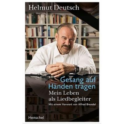 Gesang auf Händen tragen, Gebundene Ausgabe von Helmut Deutsch, Henschel Verlag in E. A. Seemann Henschel GmbH & Co. KG, 978-3-89487-803-0