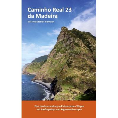 Caminho Real 23 da Madeira, Taschenbuch von Issi Fritsch, BoD – Books on Demand, 978-3-7526-1147-2