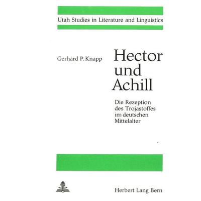 Hector und Achill- Die Rezeption des Trojastoffes im deutschen Mittelalter, Taschenbuch von Gerhard P. Knapp, Peter Lang AG, Internationaler Verlag