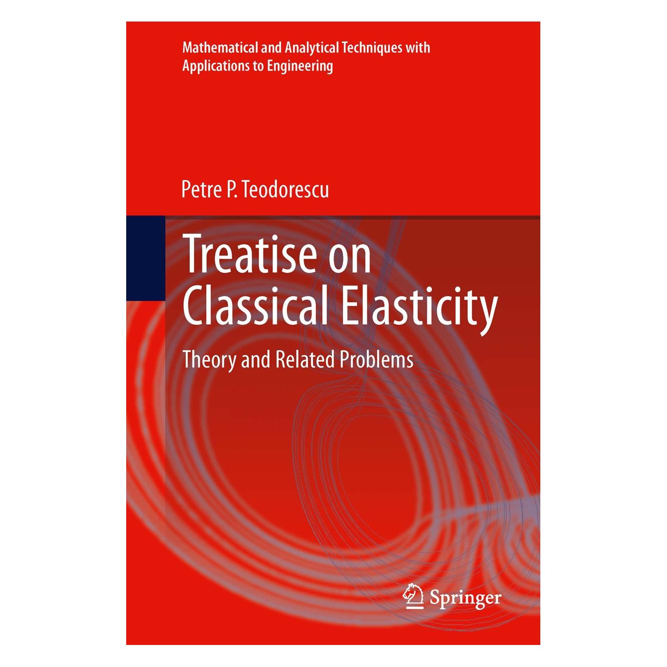 Springer Treatise on Classical Elasticity (Englisch, Hardcover, Petre P. Teodorescu) (9789400726154)