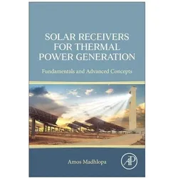 Solar Receivers for Thermal Power Generation, Fachbücher von Amos Madhlopa