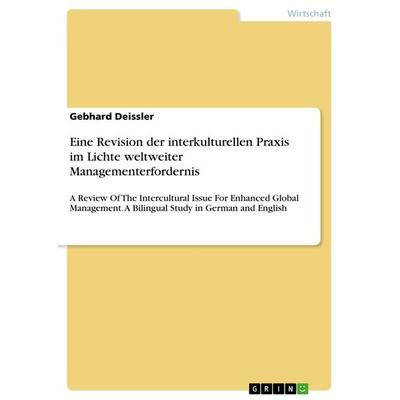 Eine Revision der interkulturellen Praxis im Lichte weltweiter Managementerfordernis, Taschenbuch von Gebhard Deissler, GRIN, 978-3-656-56653-3