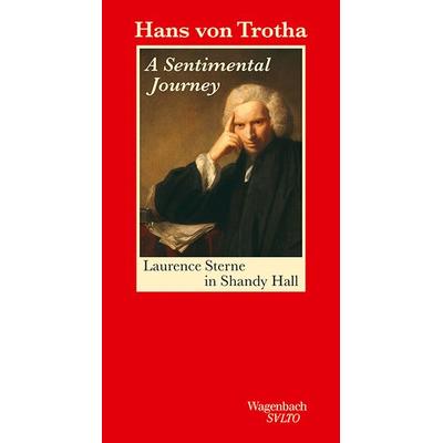 A Sentimental Journey, Gebundene Ausgabe von Hans Trotha, Wagenbach, K, 978-3-8031-1332-0