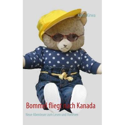 Bommel fliegt nach Kanada, Taschenbuch von Karin Kirwa, BoD – Books on Demand, 978-3-8391-1577-0