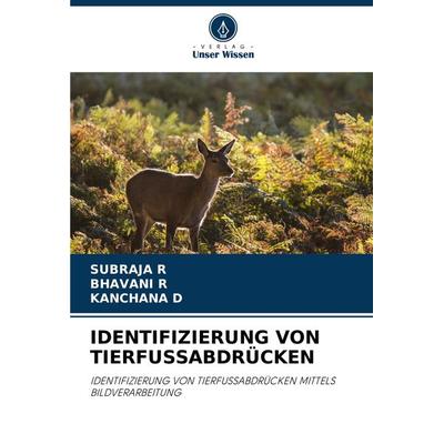 Identifizierung von Tierfussabdrücken, Taschenbuch von Subraja R.,Bhavani R.,Kanchana D., Verlag Unser Wissen, 978-620-7-88792-7