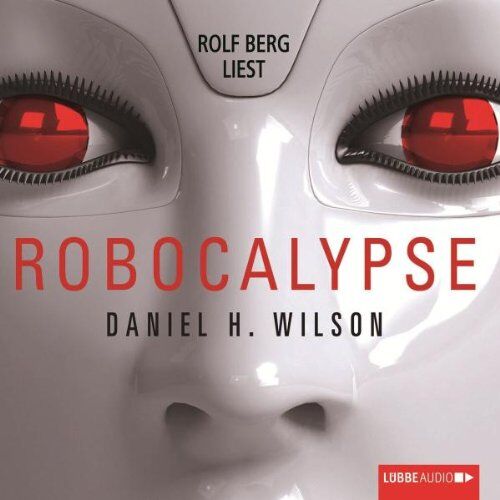 Wilson, Daniel H. - Robocalypse - Preis vom 09.10.2026 07:28:09 h