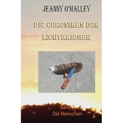 Die Chroniken der Lichtkrieger, Taschenbuch von Jeanny O'Malley; Epubli, 978-3-7565-5490-4