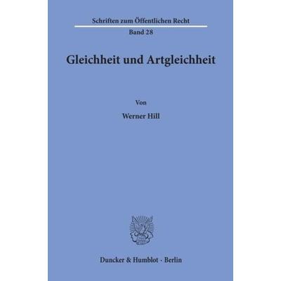 Gleichheit und Artgleichheit., Taschenbuch von Werner Hill, Duncker & Humblot, 978-3-428-00626-7