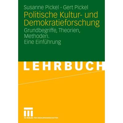Politische Kultur- und Demokratieforschung, Taschenbuch von Susanne Pickel,Gert Pickel, VS Verlag für Sozialwissenschaften, 978-3-8100-3355-0