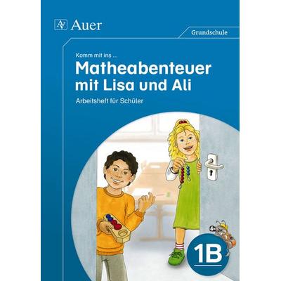 Komm mit ins Matheabenteuer mit Lisa und Ali Kl.1B, Geheftet von Walter,Sebastian, Auer Verlag in der AAP Lehrerwelt GmbH, 978-3-403-07480-9