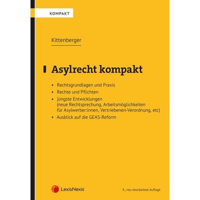 Asylrecht kompakt, Taschenbuch von Norbert Kittenberger, LexisNexis Verlag ARD ORAC GmbH, 978-3-7007-9105-8
