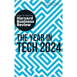 The Year in Tech, 2024: The Insights You Need from Harvard Business Review, Fachbücher von Harvard Business Review, David De Cremer, Nita A. Farahany, Ethan Mollick, Richard Florida
