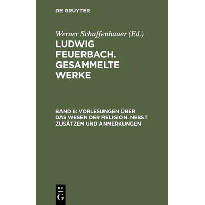 Vorlesungen über das Wesen der Religion, Gebundene Ausgabe von Werner Schuffenhauer, De Gruyter, 978-3-05-000257-6