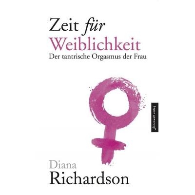 Zeit für Weiblichkeit, Taschenbuch von Diana Richardson, Innenwelt, 978-3-936360-12-7