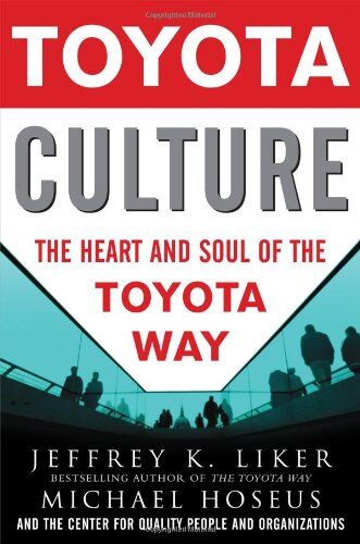 Liker, Jeffrey K. - Toyota Culture: The Heart and Soul of the Toyota Way - Preis vom 30.09.2026 09:01:18 h
