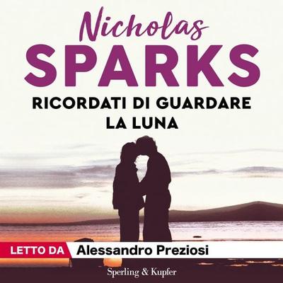 Ricordati di guardare la luna - Nicholas Sparks, Audio, 9788820099473