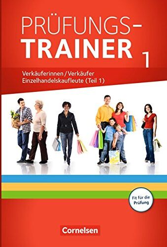 Christian Fritz - Ausbildung im Einzelhandel - Neubearbeitung - Zu allen Ausgaben: Prüfungstrainer - Verkäuferinnen/Verkäufer und Einzelhandelskaufleute (1. Teil): ... Lösungen. Mit fallbezogenen Fachgesprächen - Preis vom 30.09.2026 09:01:18 h