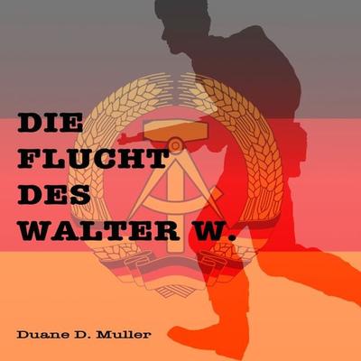 Die Flucht des Walter W. - Duane D. Muller, Audio, 4061707143083