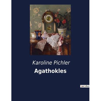 Agathokles, Taschenbuch von Karoline Pichler, Culturea, 978-2-38508-445-5