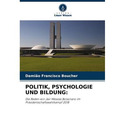 POLITIK, PSYCHOLOGIE UND BILDUNG:, Taschenbuch von Damião Francisco Boucher, Verlag Unser Wissen, 978-620-6-48483-7