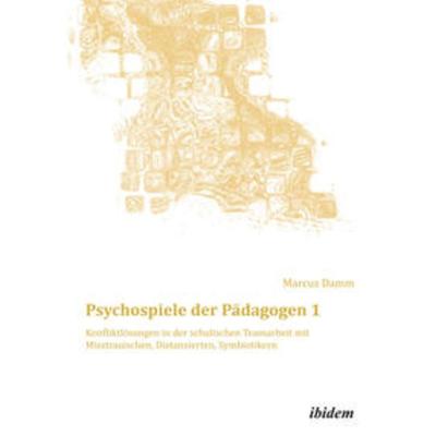 Psychospiele der Pädagogen 1, Gebundene Ausgabe von Marcus Damm, Ibidem, 978-3-8382-0611-0