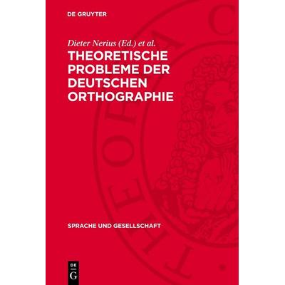 Theoretische Probleme der deutschen Orthographie, Gebundene Ausgabe von , De Gruyter, 978-3-11-270654-1