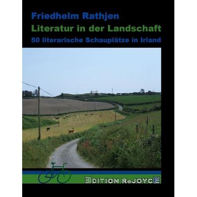 Literatur in der Landschaft, Gebundene Ausgabe von Friedhelm Rathjen, Edition Rejoyce, 978-3-947261-33-8