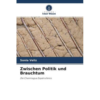 Zwischen Politik und Brauchtum, Taschenbuch von Sonia Veliz, Verlag Unser Wissen, 978-620-4-55298-9