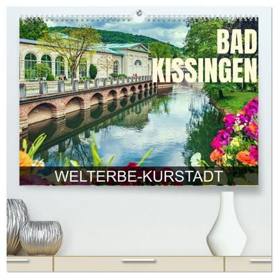 Bad Kissingen - Welterbe-Kurstadt (hochwertiger Premium Wandkalender 2027 DIN A2 quer), Kunstdruck in Hochglanz