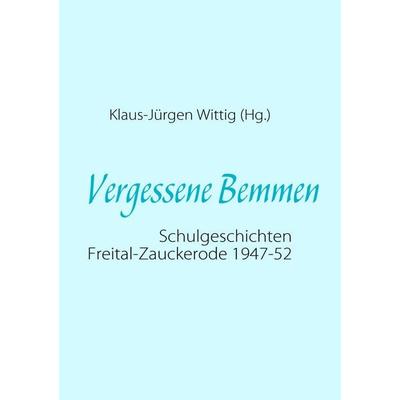 Vergessene Bemmen, Taschenbuch von , BoD – Books on Demand, 978-3-8391-6778-6